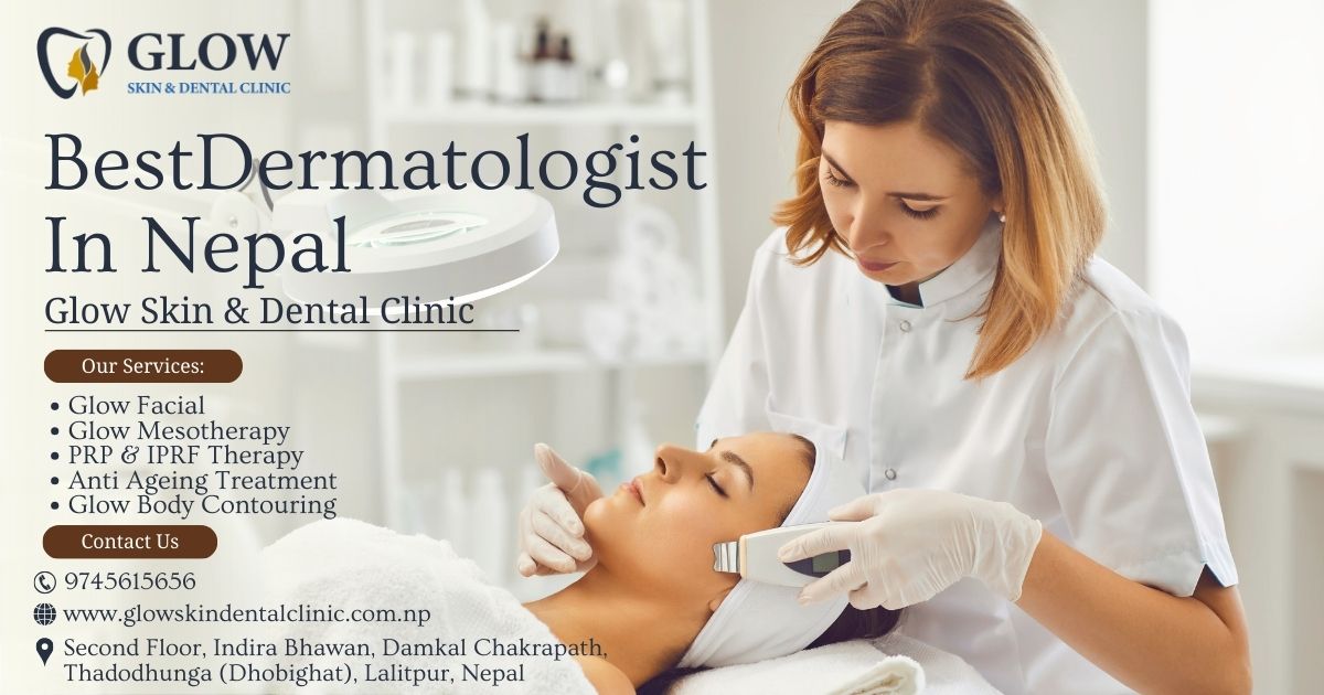 Best Dermatologist in Nepal - Glow Skin & Dental Clinic